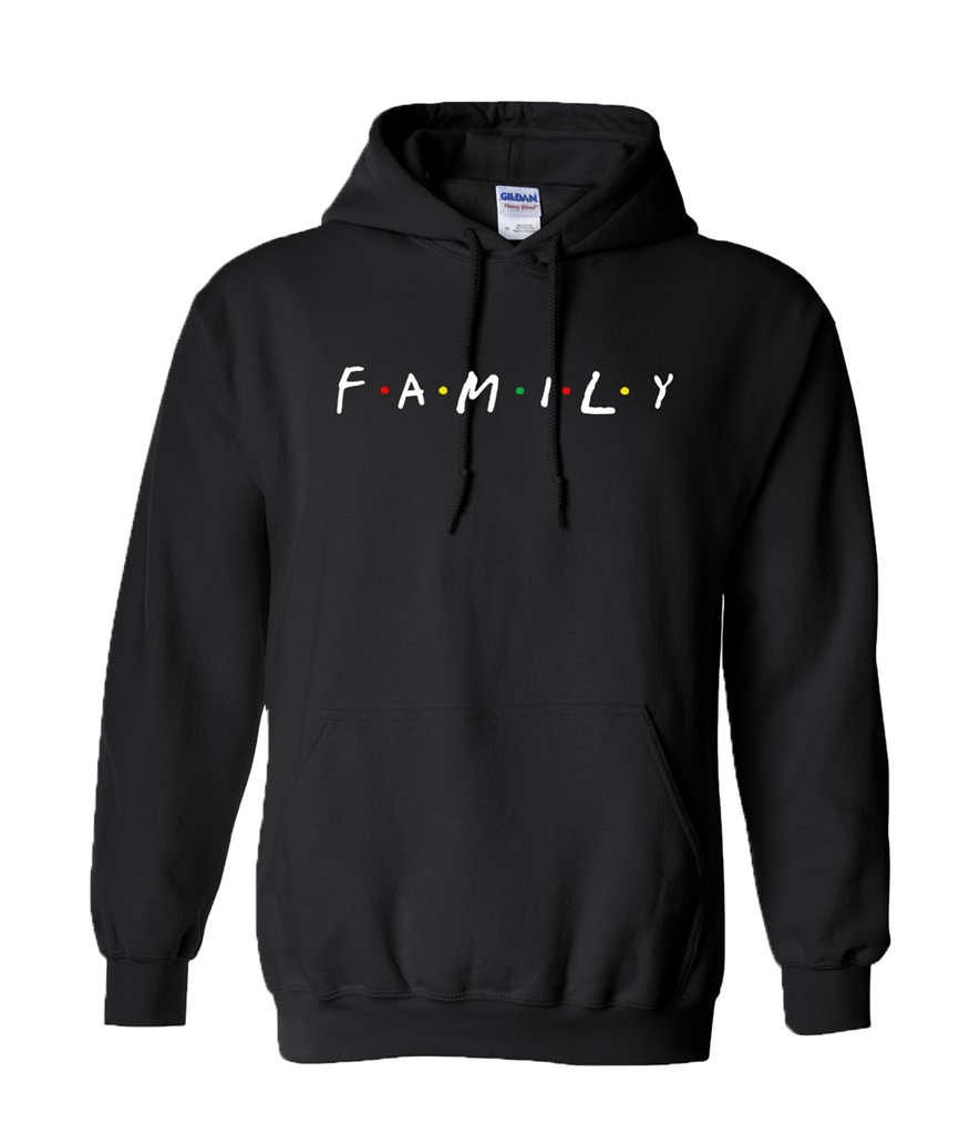 Family Friends Theme Hoodie Family First Apparel