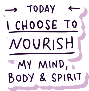Glossy Sticker that says Today I choose to nourish my mind, body , and spirit